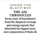 Seven years of bearishness! Read the skeptical coverage and searing expos&eacute;s that infuriated the biggest insurance organization of them all.